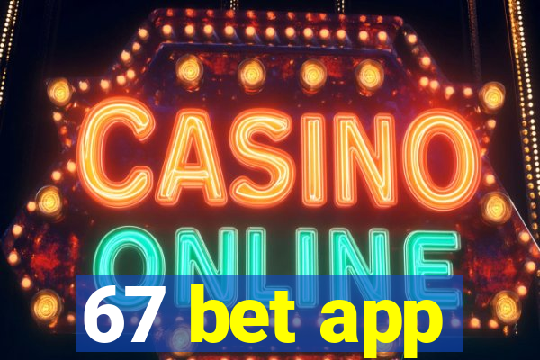 67 bet app